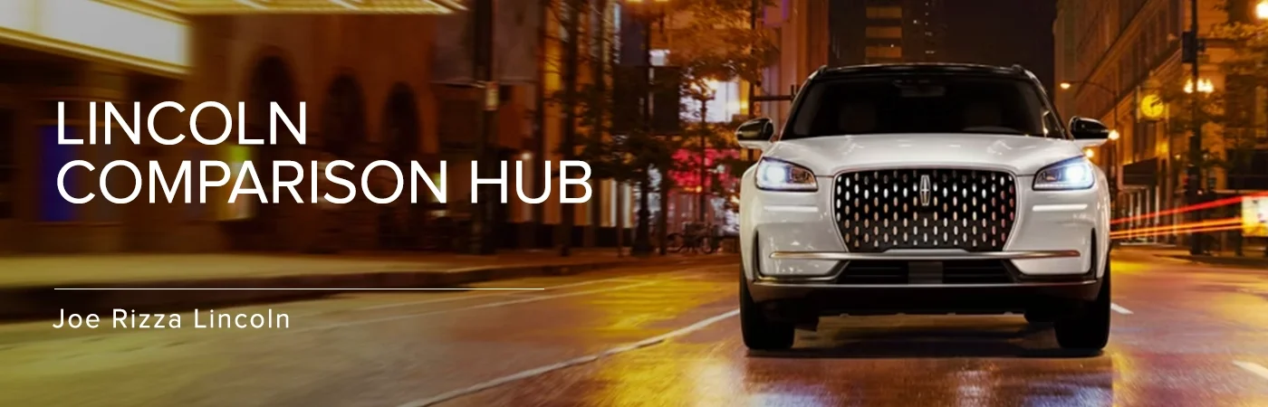 Lincoln Comparison Hub - Joe Rizza Lincoln