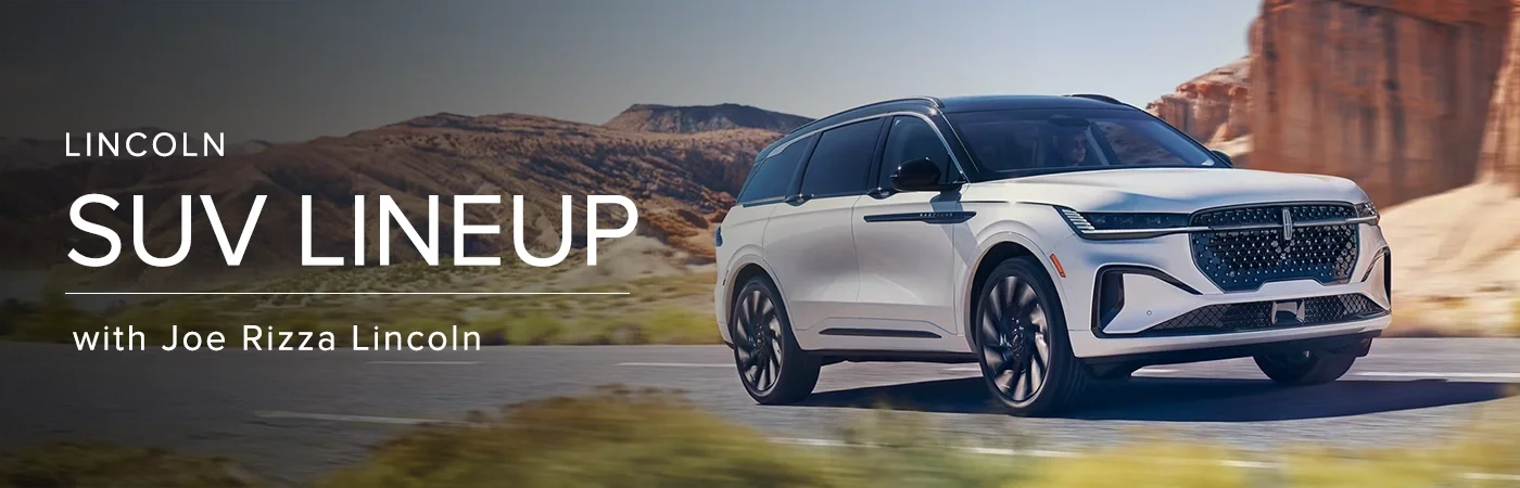 Lincoln SUV Lineup - Joe Rizza Lincoln